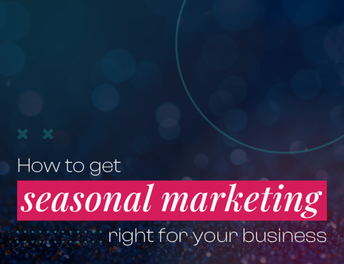How to get seasonal marketing right for your business